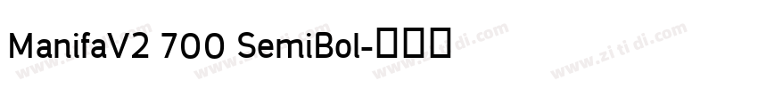 ManifaV2 700 SemiBol字体转换 ManifaV2 700 SemiBol字体转换